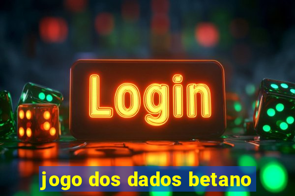 jogo dos dados betano