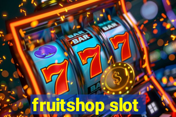 fruitshop slot