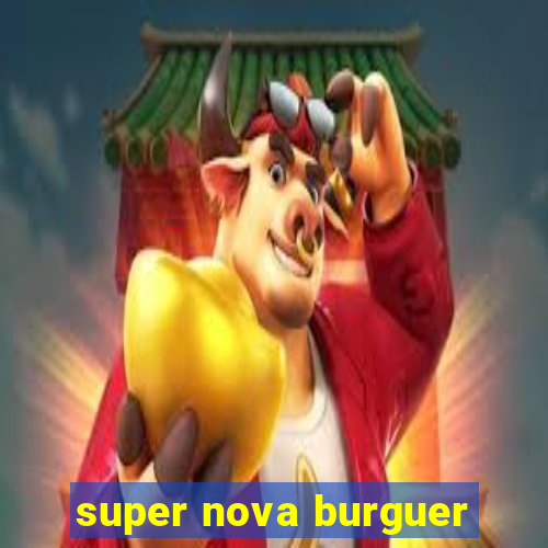 super nova burguer