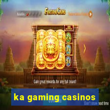 ka gaming casinos