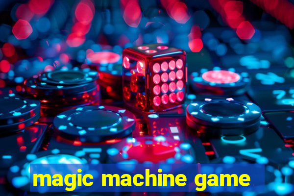 magic machine game