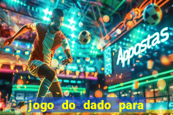 jogo do dado para ganhar dinheiro