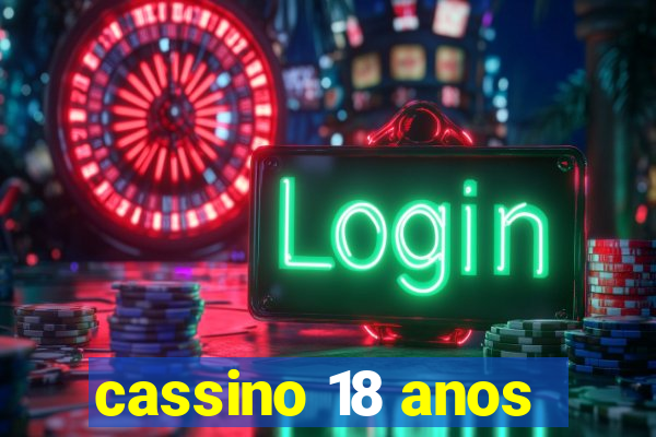 cassino 18 anos