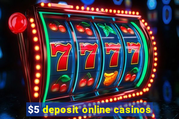 $5 deposit online casinos