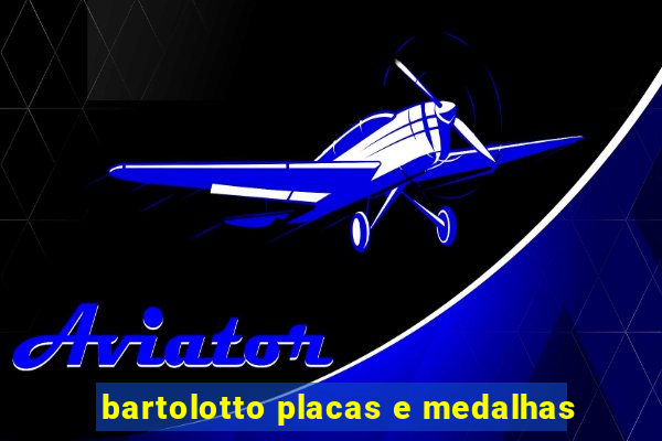 bartolotto placas e medalhas