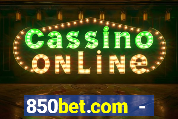 850bet.com - caça-níqueis online cassino