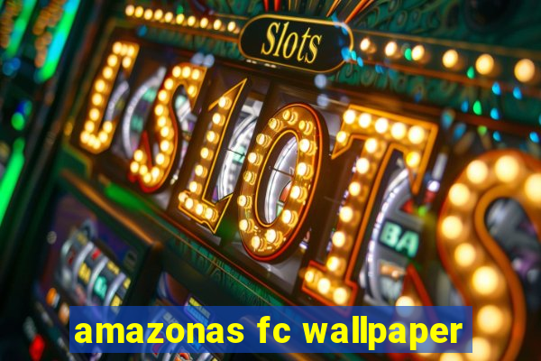 amazonas fc wallpaper