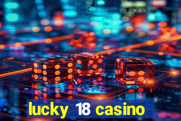 lucky 18 casino