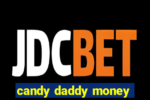 candy daddy money