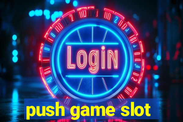 push game slot