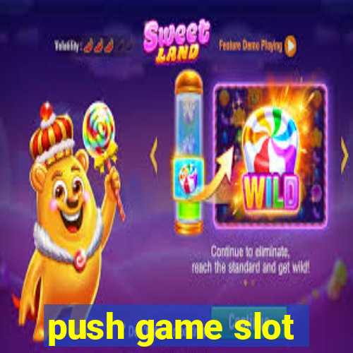 push game slot