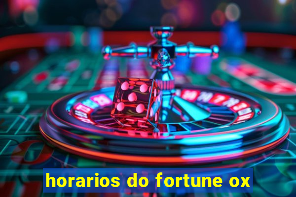 horarios do fortune ox