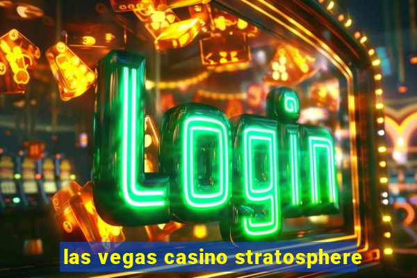 las vegas casino stratosphere