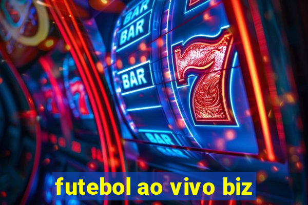 futebol ao vivo biz