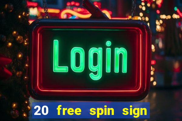 20 free spin sign up casino