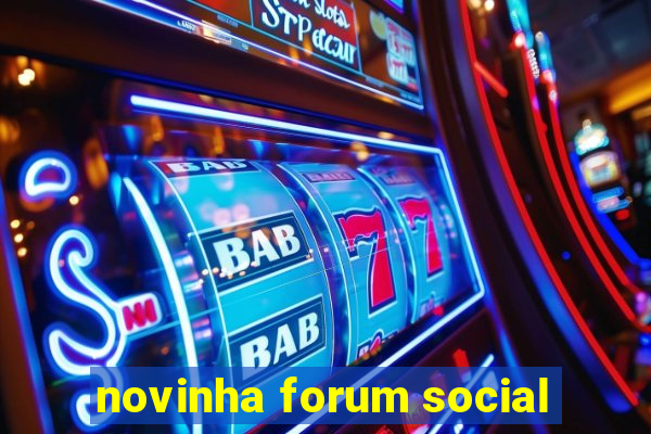 novinha forum social