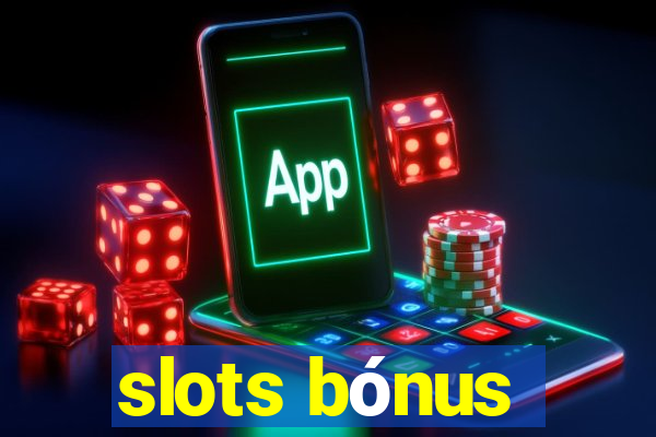 slots bónus