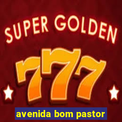 avenida bom pastor