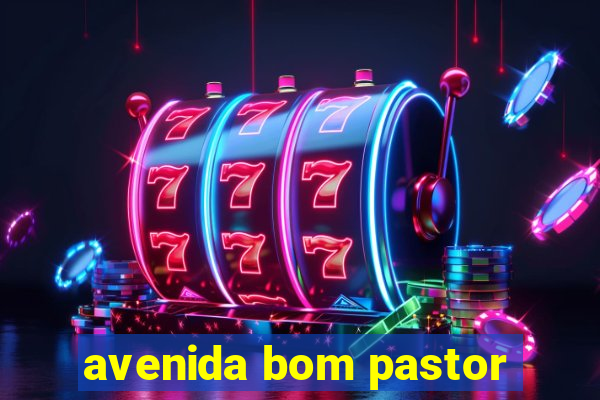 avenida bom pastor