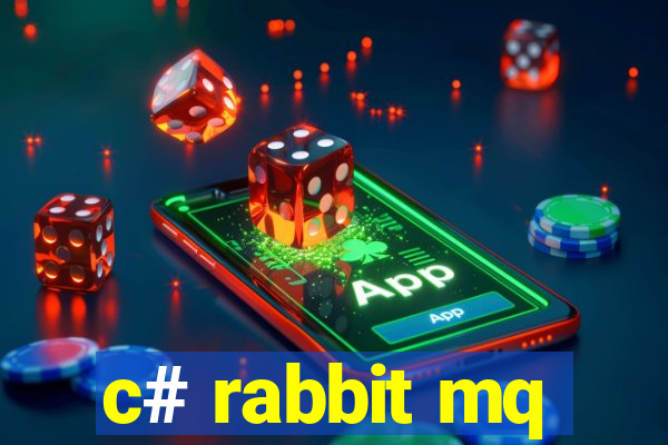 c# rabbit mq