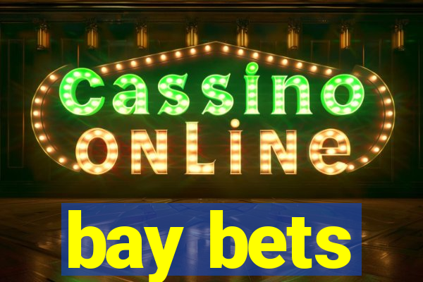 bay bets