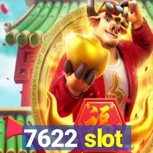 7622 slot