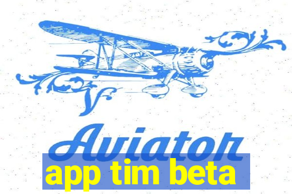 app tim beta