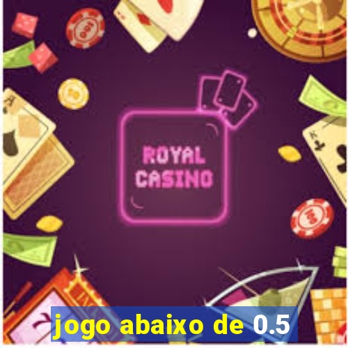 jogo abaixo de 0.5