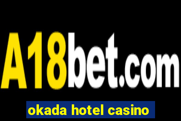 okada hotel casino