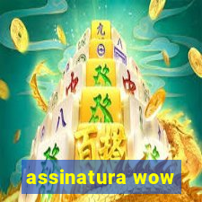 assinatura wow