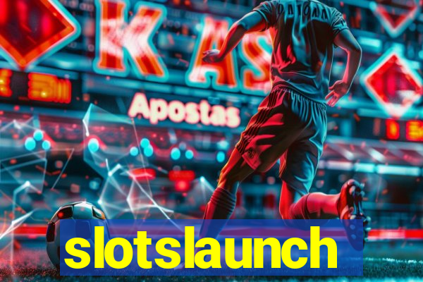 slotslaunch