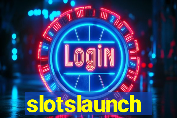 slotslaunch