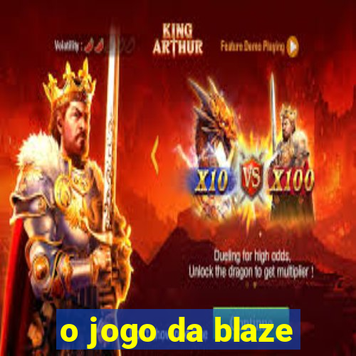 o jogo da blaze