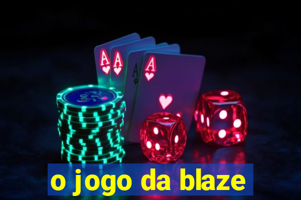 o jogo da blaze