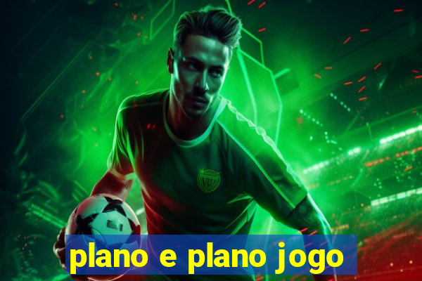 plano e plano jogo