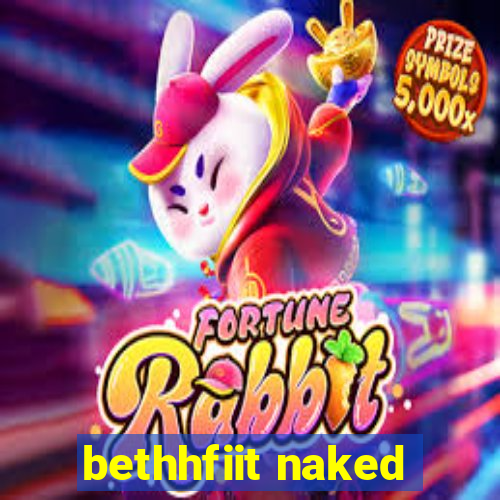 bethhfiit naked