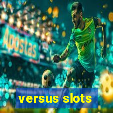 versus slots