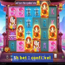 5h bet 茅 confi谩vel