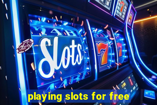 playing slots for free