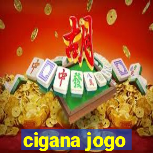 cigana jogo