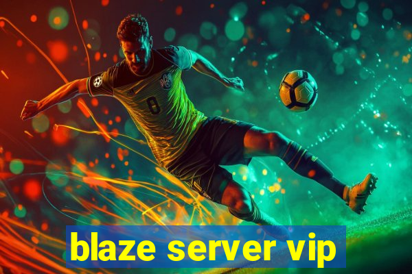 blaze server vip