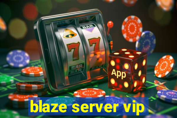 blaze server vip