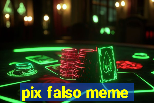 pix falso meme