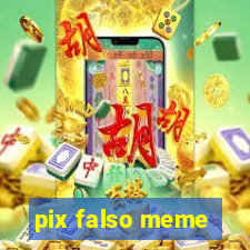 pix falso meme