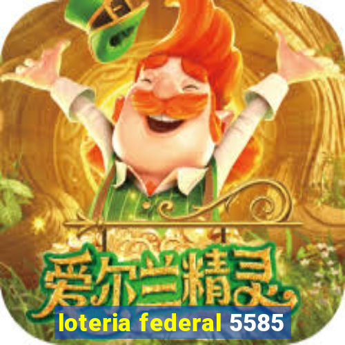 loteria federal 5585