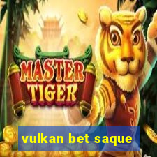 vulkan bet saque