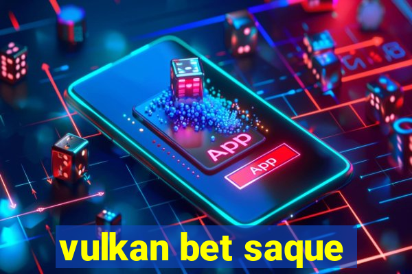 vulkan bet saque