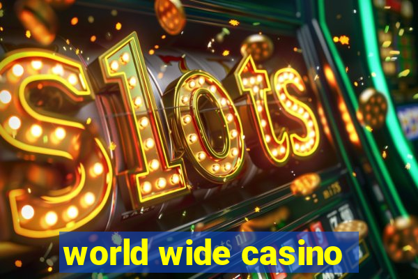 world wide casino