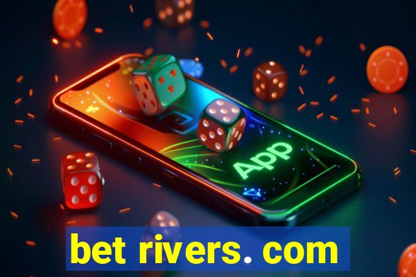 bet rivers. com