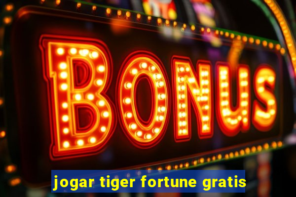 jogar tiger fortune gratis